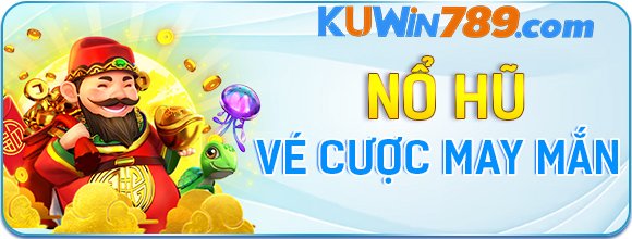 KUWIN - Nổ Hũ Vé Cược May Mắn?