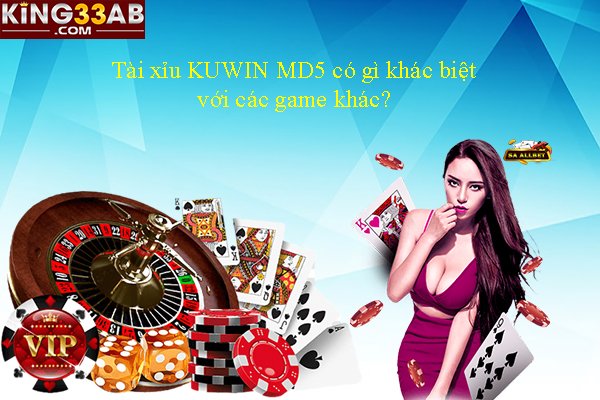 Tài xỉu KUWIN MD5 có gì khác biệt với các game khác? 