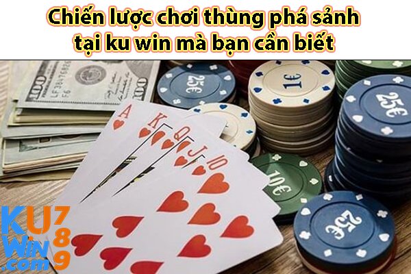 Chiến lược chơi thùng phá sảnh tại ku win mà bạn cần biết 