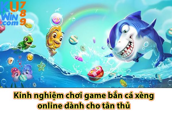 Kinh nghiệm chơi game bắn cá xèng online dành cho tân thủ 