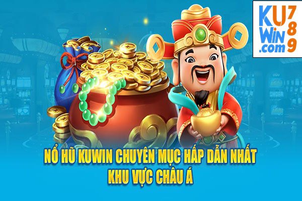 Mẹo chơi nổ hũ kuwin mới mẻ và trúng lớn lên đến 98%