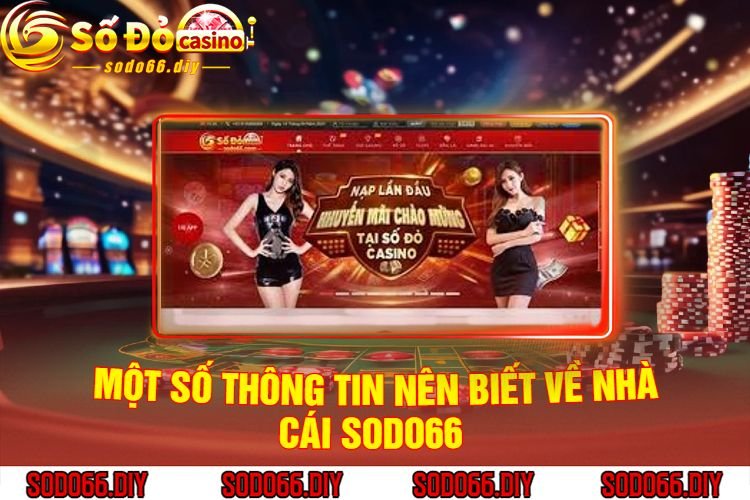 Một số thông tin anh em nên biết về nhà cái Sodo66